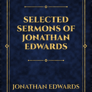 Sinners in the Hands of an Angry God (Jonathan Edwards)